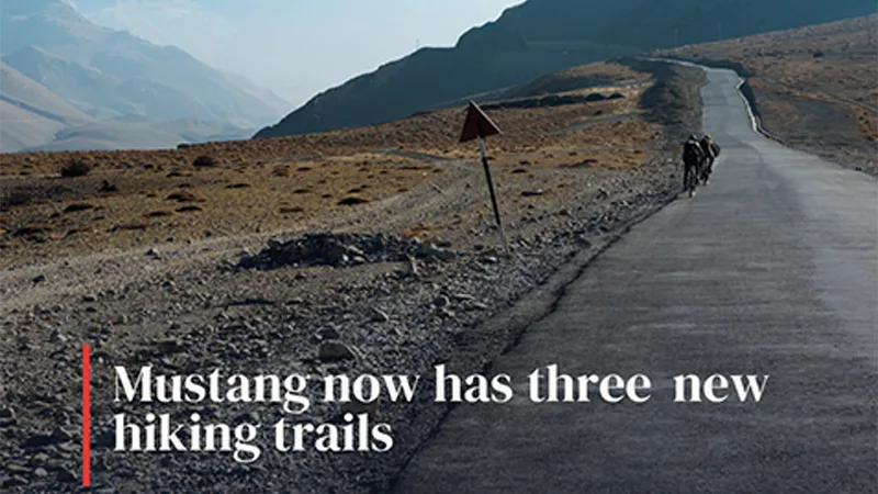 Mustang now has three new hiking trails in Nepal